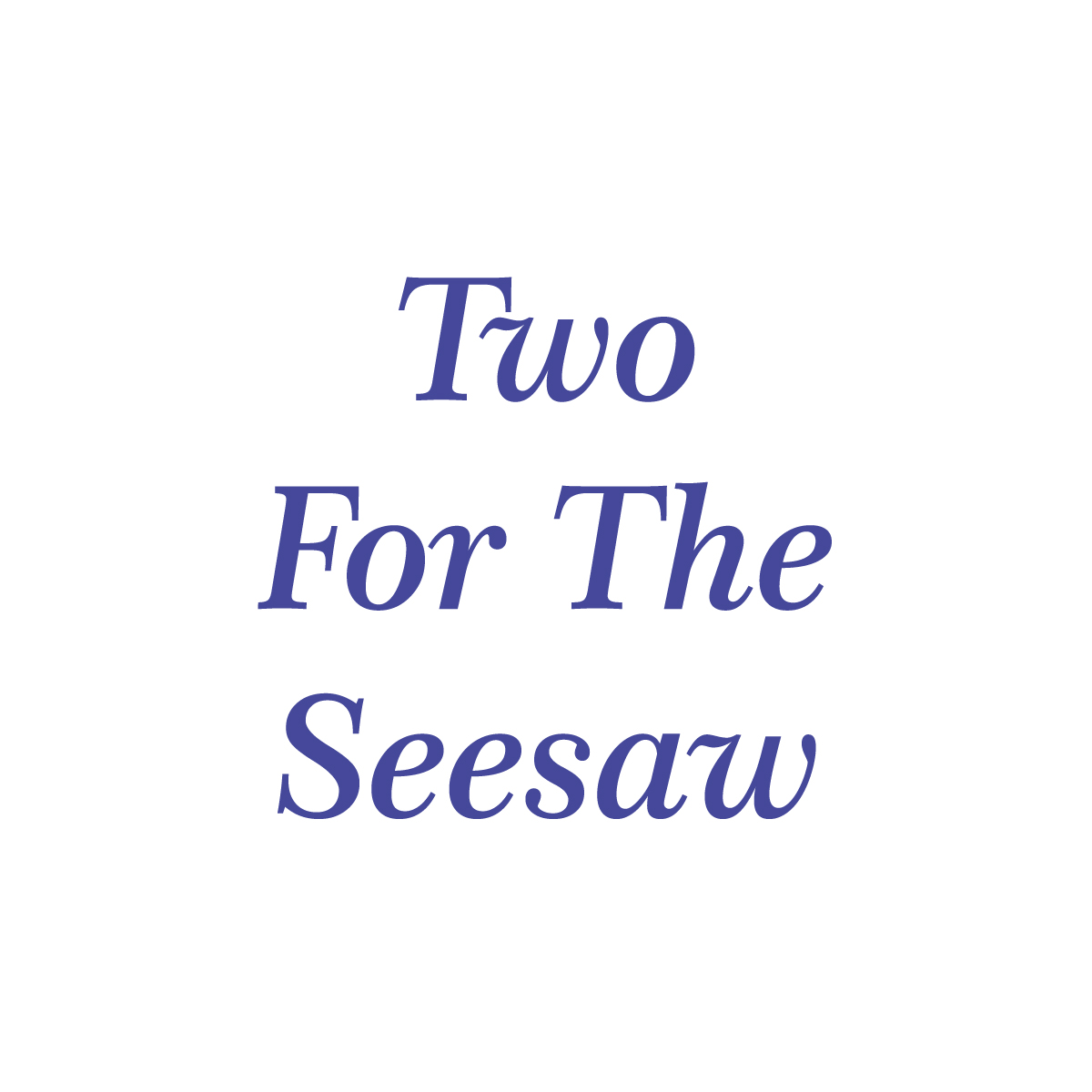 Two For The Seesaw