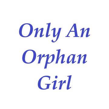  Only An Orphan Girl