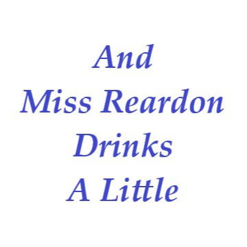 And Miss Reardon Drinks 