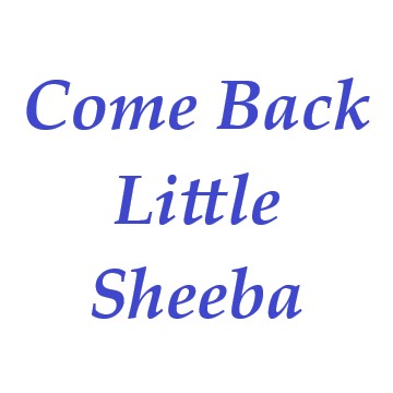 Come Back Little Sheeba 