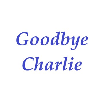Goodbye Charlie \