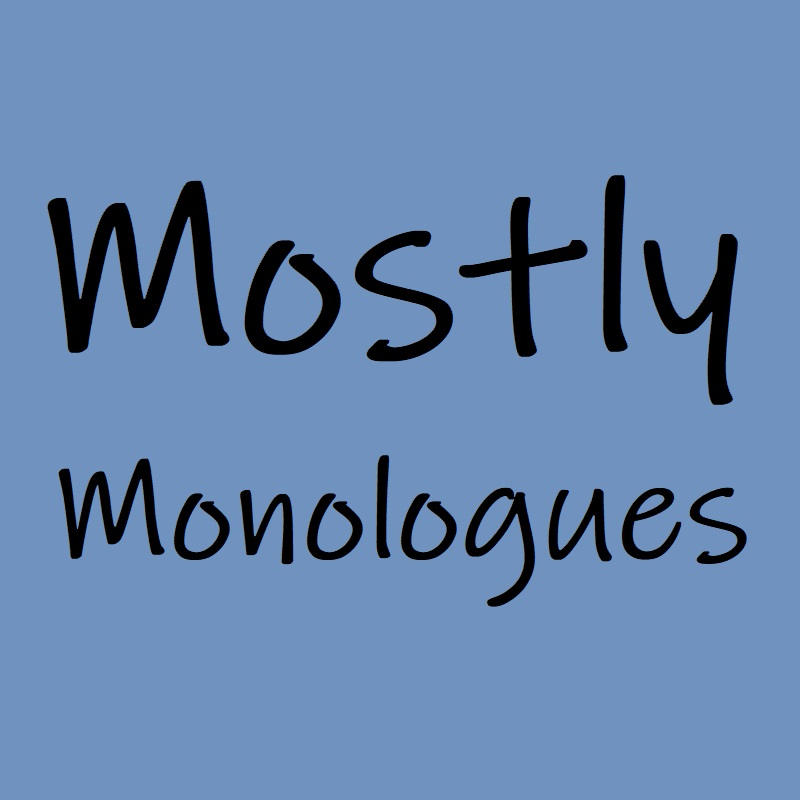 Mostly Monologues